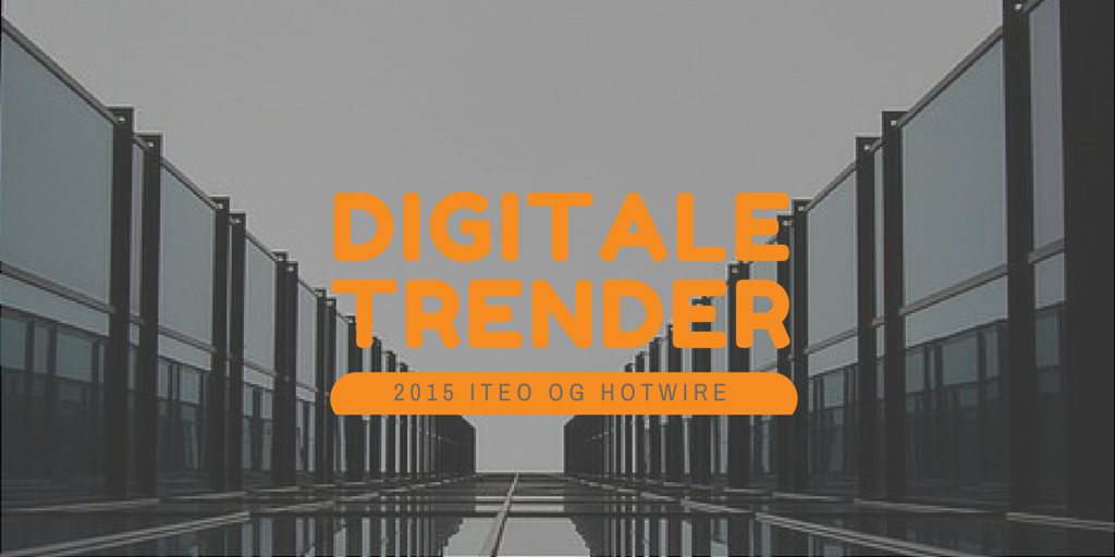 Bilde av glassbygg med tekst over "Digitale Trender. 2015 Iteo og Hotwire"
